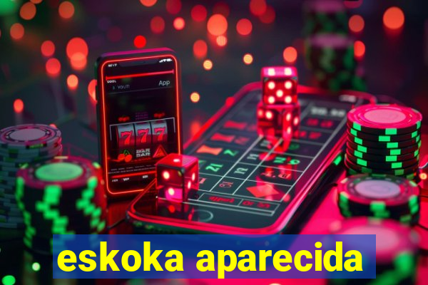 eskoka aparecida